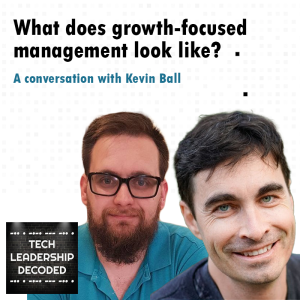 3. What does growth-focused management look like? - Kevin Ball