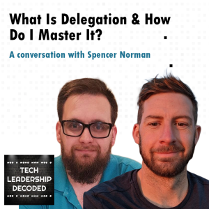 4. What Is Delegation & How Do I Master It? - Spencer Norman