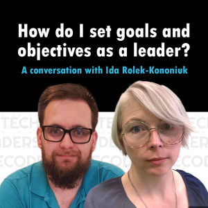 S2E01 - How do I set goals and objectives as a leader? - Ida Rolek-Kononiuk