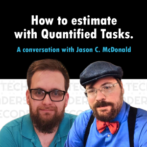 S2E05 - How to estimate with Quantified Tasks - Jason C. McDonald