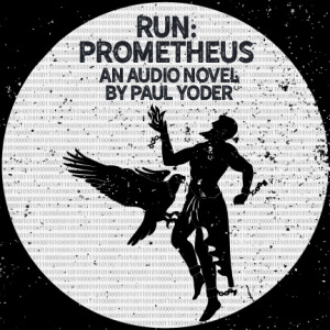 CRITIC'S COLLAB: RUN: PROMETHEUS – An In-Depth Discussion of the Novel Run: Prometheus with Christian Ubillus from the Cinema Drip Podcast