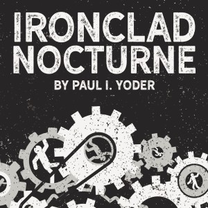 CRITIC'S COLLAB: IRONCLAD NOCTURNE – An In-Depth Discussion of my novel Ironclad Nocturne with Author and Podcaster Dylan Terry
