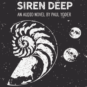 Audiobook – Siren Deep (Part 4 of 4)