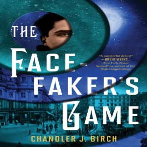 INTERVIEW - Chandler J. Birch, author of The Facefaker’s Game