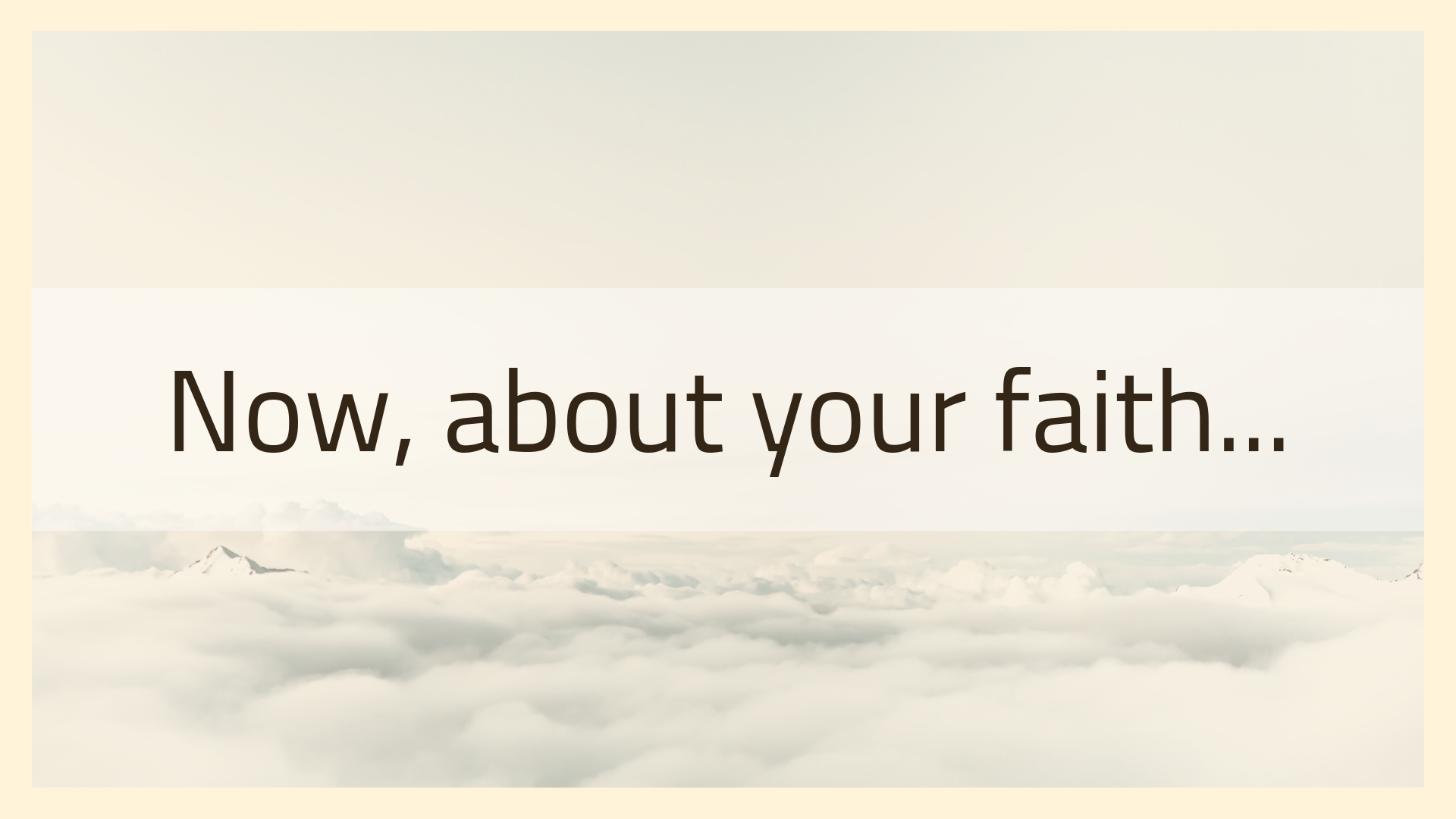 02.03.19 - Now, About Your Faith…