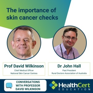 Importance of getting a skin check with Dr John Hall - Conversations with Professor David Wilkinson