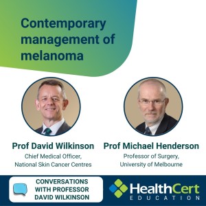 Contemporary management of melanoma with Prof Michael Henderson