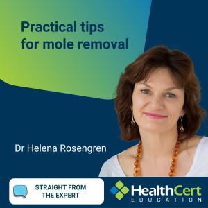 Practical tips for mole removal with Dr Helena Rosengren