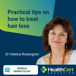 Practical tips on how to treat hair loss with Helena Rosengren