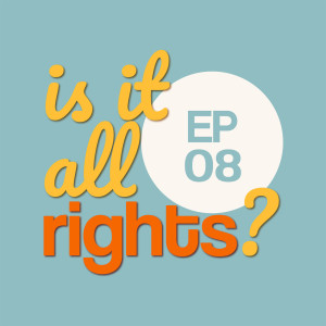 Is it All Rights EP.8 คุยกับไผ่ ดาวดิน 