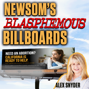 Coalition Responds to Newsom’s Blasphemous Billboards