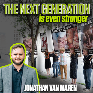 Pro-Life Leader Provides Optimism for the Fight Ahead – Jonathan Van Maren