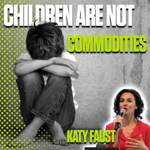 Them Before Us: How to Prevent Children from Becoming Commodities – Katy Faust