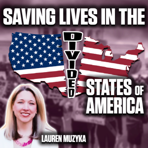 Saving Lives in the Divided States of America – Lauren Muzyka