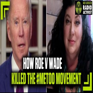 Believe Women? How Roe v. Wade killed the #MeToo Movement | The Mark Harrington Show | 5-7-20