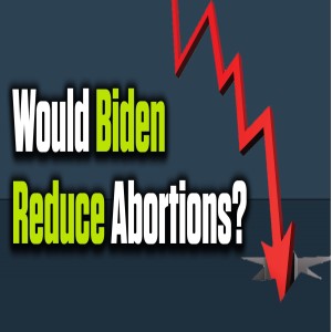 Do Democrat administrations reduce abortion rates? | The Mark Harrington Show | 9-29-20