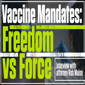 Vax Mandates: Freedom vs. force – Guest: Attorney, Robert Muise | The Mark Harrington Show | 9-9-21