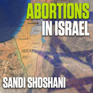 Unlimited Abortions in the Holy Land? | Sandi Shoshani