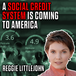 A Social Credit System is Coming to America: Reggie Littlejohn