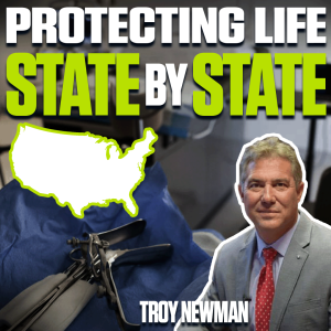 Defending Life State by State- Troy Newman