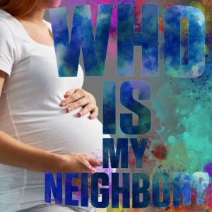 Are the Preborn Our Neighbors? - The Mark Harrington Show | 2-15-19