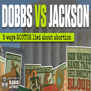 5 Ways SCOTUS Lied about Abortion | Mark Harrington