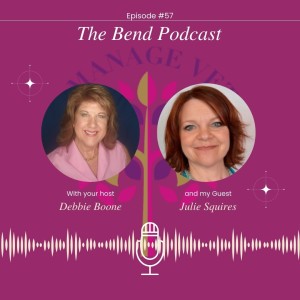 The Bend Podcast with our Guest Julie Squires