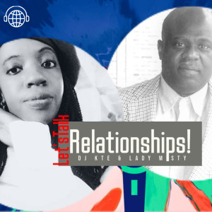Let's Talk Relationships with DJ KTE & Lady Misty; Are you obligated to Support Your Partner's Dreams?