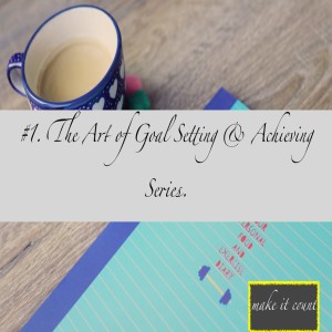 #1. The Art of Goal Setting & Achieving Series
