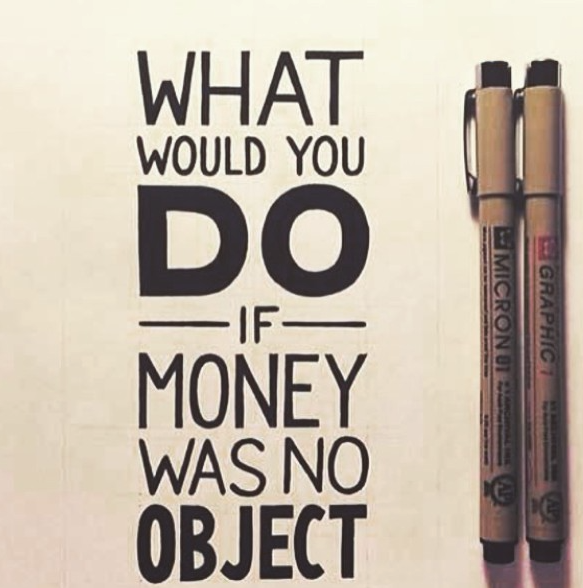 Question Of The Day! - Day #1 - What Would You Do If Money Didn’t Matter?