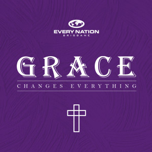 Grace Changes Everything - The Scandalous Gift