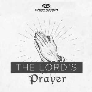 The Lord's Prayer - Your Kingdom Come