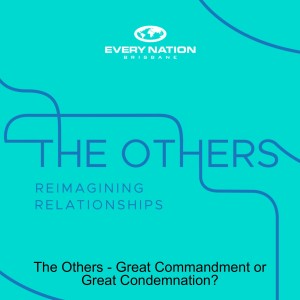 The Others - Great Commandment or Great Condemnation?