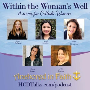 Within the Women‘s Well Episode 1: The Faith-Filled Woman