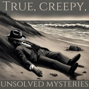 True, Creepy, Unsolved Mysteries