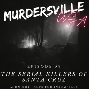 Murdersville U.S.A: The Serial Killers of Santa Cruz