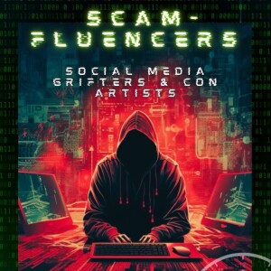 ScamFluencers: Social Media Grifters and Con Artists