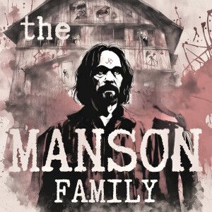 Cult of Personality: Charles Manson and the Helter Skelter Murders (Part 1)