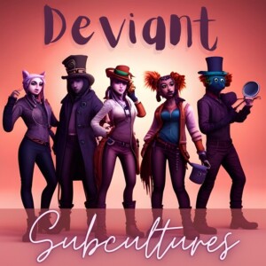 Deviant Subcultures