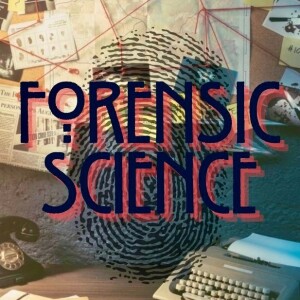 Blood, Sweat, Fingerprints and Tears: Forensic Science