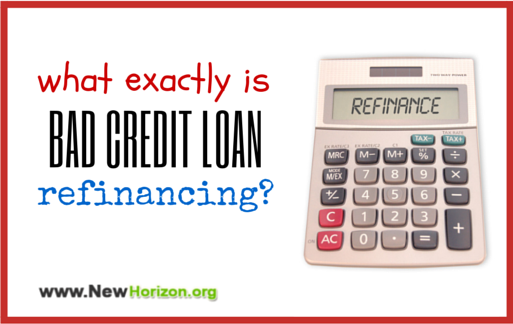 What Exactly is Bad Credit Loan Refinancing?