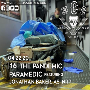 | 16 | The Pandemic Paramedic (Featuring Jonathan Baker, AS, NRP)