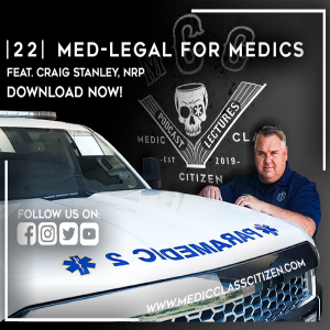 | 22 | Med Legal for Medics (feat. EMS Director Craig Stanley, NRP)