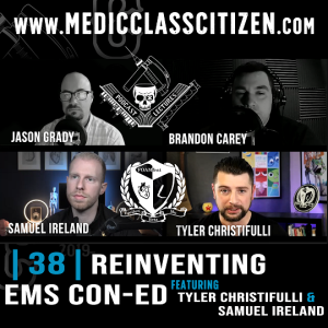 | 38 | Reinventing EMS Con-ED, with Tyler Christifulli & Samuel Ireland (FOAM Frat)