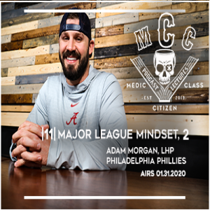 |11| Major League Mindset, Part 2 (Adam Morgan, Philadelphia Phillies)