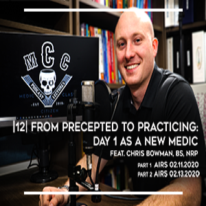 |12| From Precepted to Practicing: Day 1 as a New Medic (Chris Bowman, BS, NRP)