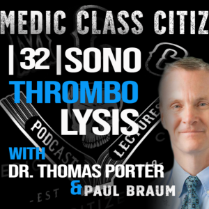 | 32 | Sonothrombolysis, with Dr. Thomas Porter and Paul Braum