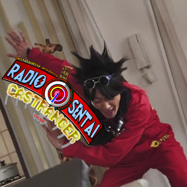 Radio Sentai Castranger [179] Fuck My Feelings