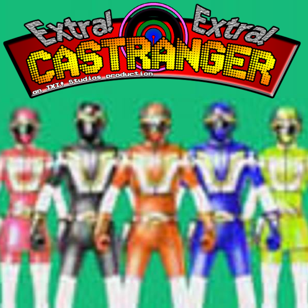 Extra! Extra! Castranger [102] Pilly-Polio & The Chick From Power Rangers