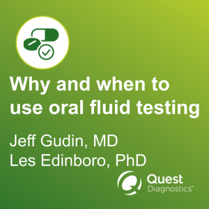 Why and when to use oral fluid testing